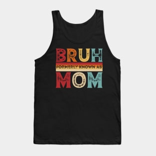 Bruh Formerly Known As Mom Designs for Family funny Tank Top